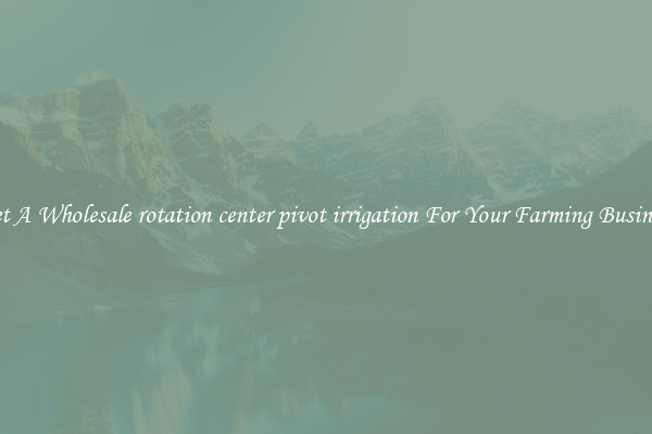 Get A Wholesale rotation center pivot irrigation For Your Farming Business