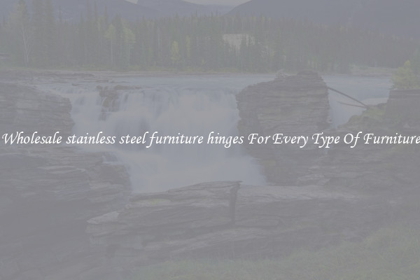 Wholesale stainless steel furniture hinges For Every Type Of Furniture