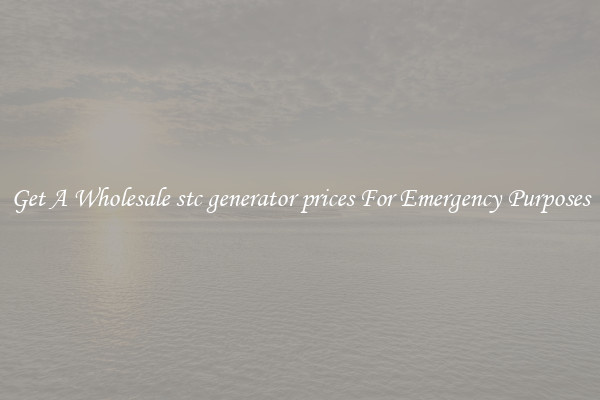 Get A Wholesale stc generator prices For Emergency Purposes