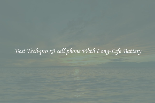 Best Tech-pro x3 cell phone With Long-Life Battery